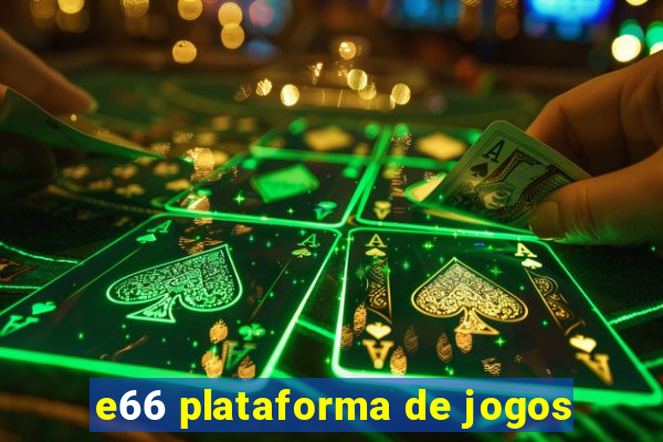 e66 plataforma de jogos